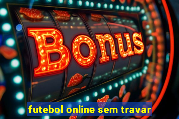 futebol online sem travar